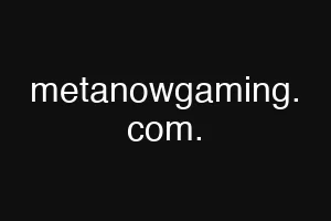 metanowgaming. com.